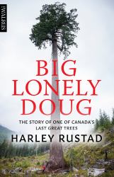 Big Lonely Doug : The Story of One of Canada's Last Great Trees