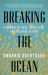 Breaking the Ocean : A Memoir of Race, Rebellion, and Reconciliation