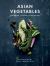 Asian Vegetables : Gardening. Cooking. Storytelling