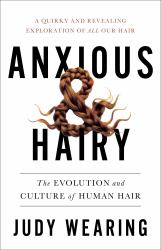 Anxious and Hairy : The Evolution and Culture of Human Hair