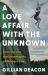 A Love Affair with the Unknown : Leaning into the Uncertainty of Modern Life