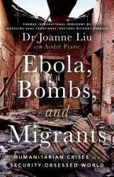Ebola, Bombs, and Migrants : Humanitarian Crises in a Security-Obsessed World