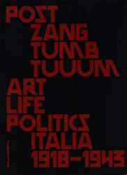 Post Zang Tumb Tuuum: Art Life Politics : Italia 1918-1943