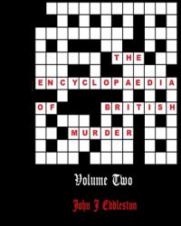 The Encyclopaedia of British Murder - Volume 2