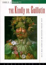 Kindly Dr. Guillotin : And Other Essays on Science and Life