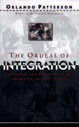 The Ordeal of Integration : Progress and Resentment in America's 