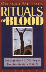Rituals of Blood : Consequences of Slavery in Two American Centuries
