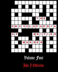 The Encyclopaedia of British Murder - Volume 4