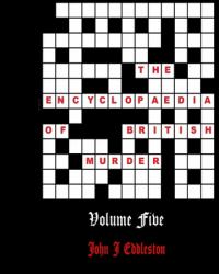 The Encyclopaedia of British Murder - Volume 5