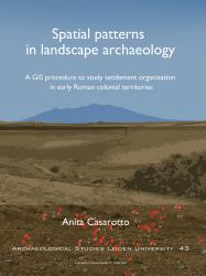 Spatial Patterns in Landscape Archaeology : A GIS Procedure to Study Settlement Organization in Early Roman Colonial Territories