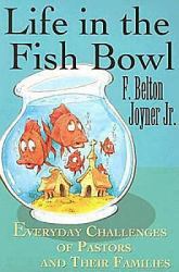 Life in the Fish Bowl : Everyday Challenges of Pastors and Their Families