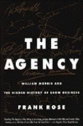 The Agency : William Morris and the Hidden History of Show Business