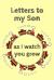 Letters to My Son As I Watch You Grow : Unique Specialty Keepsake Notebook to Write Letters and Pass Memories to Your Son
