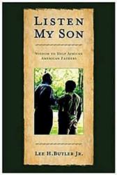 Listen My Son : Wisdom to Help African American Fathers