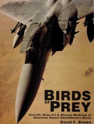 Birds of Prey : Aircraft, Nose Art and Mission Markings of Operation Desert Shield/Storm