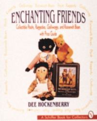 Enchanting Friends : Collectible Poohs, Raggedies, Golliwoggs, and Roosevelt Bears