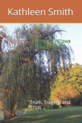 Weeping Willows Trilogy Book 3 : Truth, Tragedy and Trust