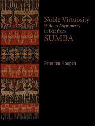 Noble Virtuosity : Hidden Asymmetry in Ikat from Sumba