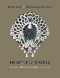 Designing Jewels : 200 Years of French Savoir-Faire (1770-1970)