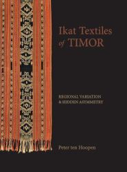Ikat Textiles of Timor : Regional Variation and Hidden Asymmetry