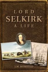 Lord Selkirk : A Life