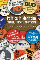 Politics in Manitoba : Parties, Leaders, and Voters