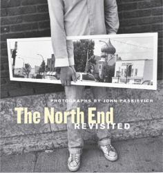 The North End Revisited : Photographs by John Paskievich