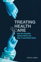 Treating Health Care : How the System Works and How It Could Work Better