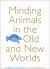 Minding Animals in the Old and New Worlds : A Cognitive Historical Analysis