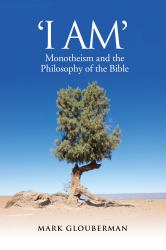 I Am : Monotheism and the Philosophy of the Bible