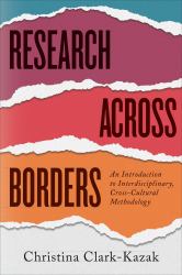 Research Across Borders : An Introduction to Interdisciplinary, Cross-Cultural Methodology
