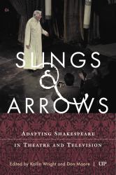 Slings and Arrows : Adapting Shakespeare in Theatre and Television