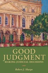 Good Judgment : Making Judicial Decisions