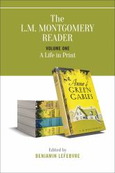 The L. M. Montgomery Reader : Volume One: a Life in Print