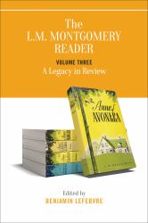 The L. M. Montgomery Reader : Volume Three: a Legacy in Review
