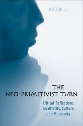The Neo-Primitivist Turn : Critical Reflections on Alterity, Culture, and Modernity