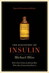 The Discovery of Insulin : Special Centenary Edition