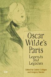 Oscar Wilde's Paris : Legends and Legacies