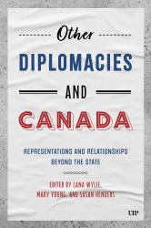 Other Diplomacies and Canada : Representations and Relationships Beyond the State