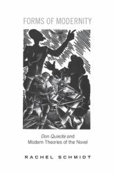 Forms of Modernity : Don Quixote and Modern Theories of the Novel