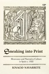Sneaking into Print : Mouvance and Narrative Culture in Spain C. 1500