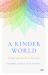 A Kinder World : Inspiring Global Empathy