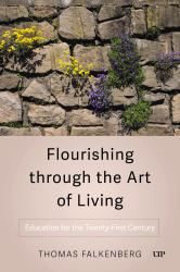 Flourishing Through the Art of Living : Education for the Twenty-First Century