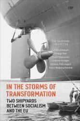 In the Storms of Transformation : Two Shipyards Between Socialism and the EU