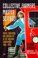 Collective Farmers, Master Science : Youth, Education, and Inequality in the Russian Countryside, 1960s-1970s