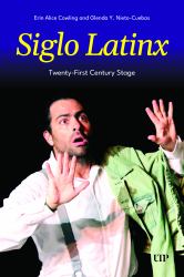 Siglo Latinx : Twenty-First Century Stage