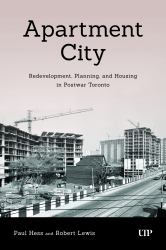 Apartment City : Redevelopment, Planning, and High-Rise Housing in Post-War Toronto, 1945-1974