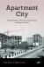 Apartment City : Redevelopment, Planning, and High-Rise Housing in Post-War Toronto, 1945-1974