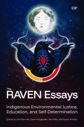 The RAVEN Essays : Indigenous Environmental Justice, Education and Self-Determination