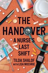 The Handover : A Nurse's Last Shift